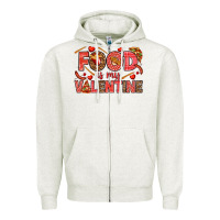 Food Is My Valentine Zipper Hoodie | Teevron