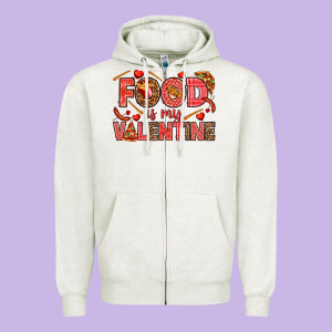 Food Is My Valentine Zipper Hoodie Designed By Howdyjamesfarm