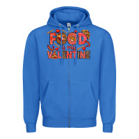 True Royal Food is my Valentine Zipper Hoodie - HowdyJamesFarm