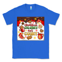 True Royal christmas calories don't count Classic Tee - MaliasSmallBusiness