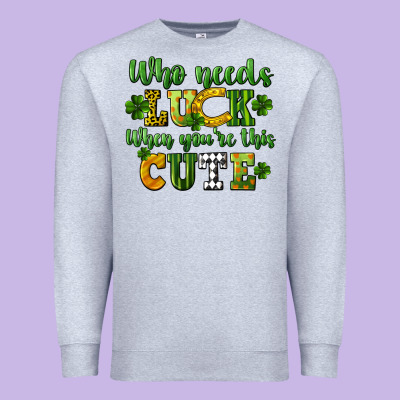 Who Needs Luck When You're This Cute St. Patrick's Premium Sweatshirt Designed By Cowgirlartshop