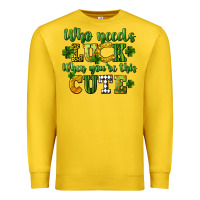 Lemon Who needs luck when you're this cute St. Patrick's Premium Sweatshirt - CowGirlArtShop