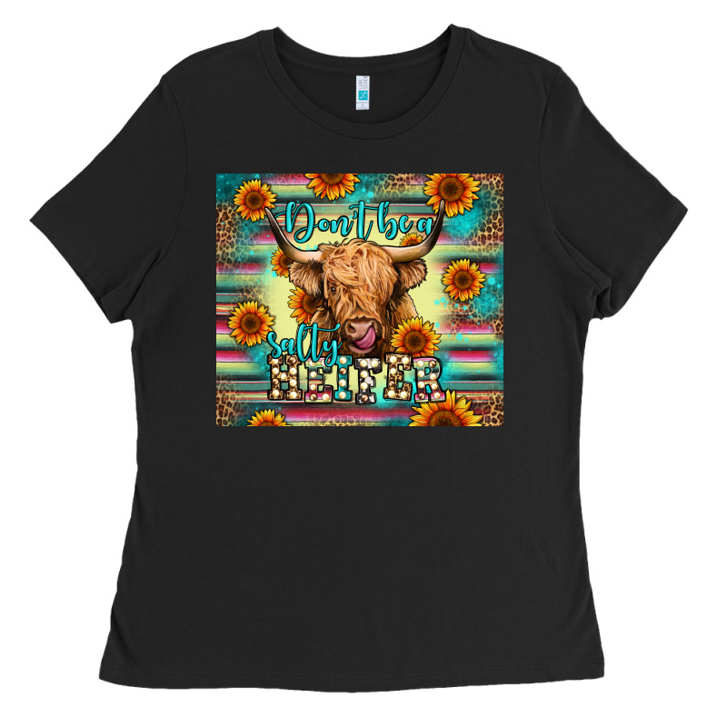Don't Be A Salty Heifer Ladies Tee by Jasminsmagicworld | Teevron