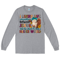 Heather Grey i living life somewhere between jesus take the whe Long Sleeve Tee - LillyAllenDesigns