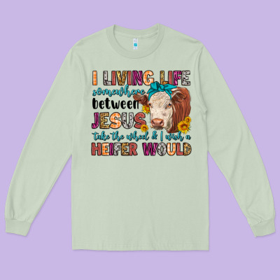I Living Life Somewhere Between Jesus Take The Whe Long Sleeve Tee Designed By Lillyallendesigns