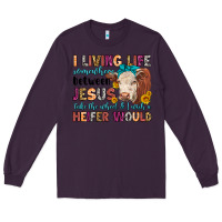 Plum i living life somewhere between jesus take the whe Long Sleeve Tee - LillyAllenDesigns