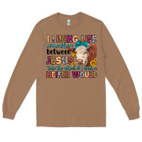 Toasted Coconut i living life somewhere between jesus take the whe Long Sleeve Tee - LillyAllenDesigns