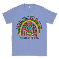 Colony Blue teachers we do it all rainbow Classic Tee - NancyCooperArtShop
