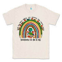Natural teachers we do it all rainbow Classic Tee - NancyCooperArtShop