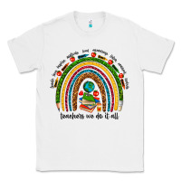 White teachers we do it all rainbow Classic Tee - NancyCooperArtShop