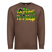 Chestnut Too cute to pinch St. Patrick's Day Premium Sweatshirt - HowdyJamesFarm