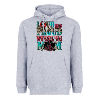Heather Grey Loud and proud wrestling Mom Mother's Day Heavyweight Hoodie - CowGirlArtShop