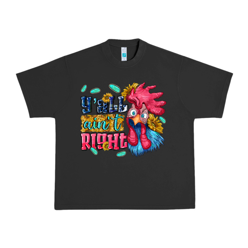 Yall Aint Right With Chicken Urban Heavy Tee by NancyCooperArtShop | Teevron