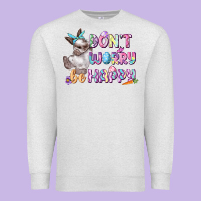 Don't Worry Be Happy Easter Premium Sweatshirt Designed By Cowgirlartshop