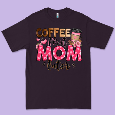 Coffee First Mom Later Premium Tee Designed By Jahusdesignshop