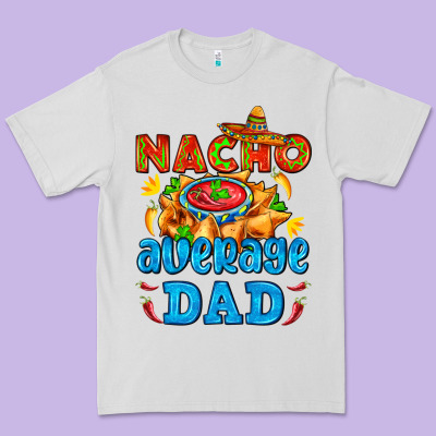 Nacho Average Dad With Nacho Premium Tee Designed By Adodesignshop