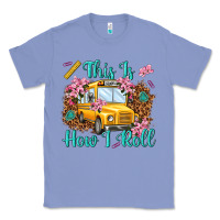 Colony Blue this is how i roll Classic Tee - NancyCooperArtShop