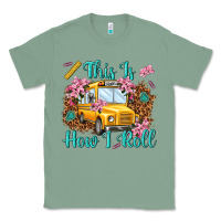 Sage this is how i roll Classic Tee - NancyCooperArtShop