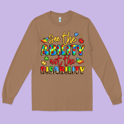 See The Ability Not The Disability Long Sleeve Tee Designed By Lillyallendesigns
