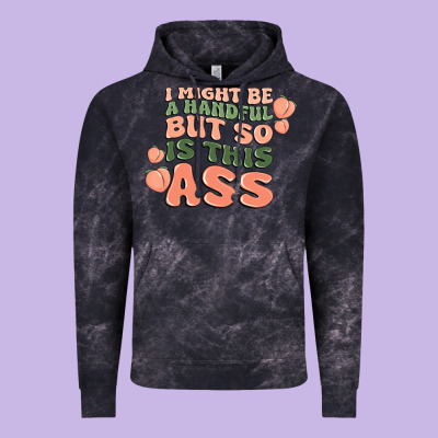 I Might Be A Handful But So Is This Ass Vintage Hoodie Designed By Maliassmallbusiness