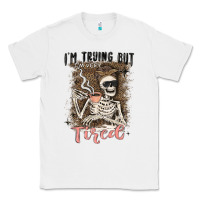 White im trying but tired Classic Tee - MaliasSmallBusiness