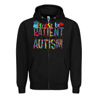 Black Please be patient with me i have Autism Zipper Hoodie - NancyCooperArtShop