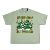 Oil Green put your balls all over me Urban Heavy Tee - MaliasSmallBusiness