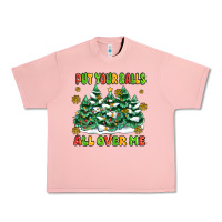 Put Your Balls All Over Me Urban Heavy Tee | Teevron