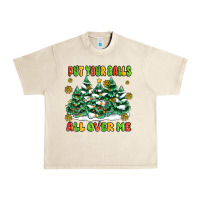Sandshell put your balls all over me Urban Heavy Tee - MaliasSmallBusiness