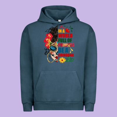 In A World Full Of Princess Be A Chingona Urban Hoodie Designed By Bundleandbundleshop