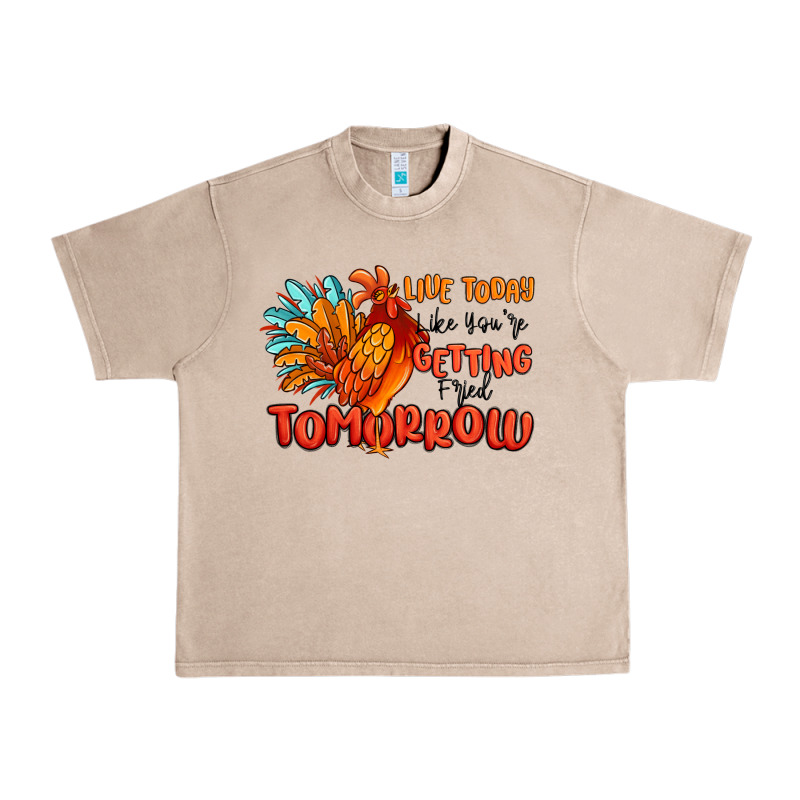 Live Today Like You're Getting Fried Tomorrow Urban Heavy Tee by MaliasSmallBusiness | Teevron