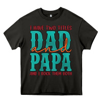 Asphalt i have two titles dad and papa and i rock them both Heavy Core Tee - Artiststas