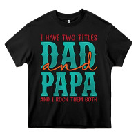 Black i have two titles dad and papa and i rock them both Heavy Core Tee - Artiststas