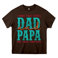 Chocolate Brown i have two titles dad and papa and i rock them both Heavy Core Tee - Artiststas