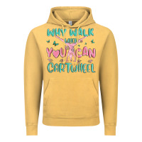 Vintage Mustard why walk then you can cartwheel Vintage Hoodie - MaliasSmallBusiness