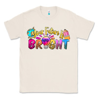 Natural your future is bright Classic Tee - NancyCooperArtShop