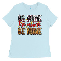Baby Blue be mine be mine be mine Ladies Tee - AdoDesignShop