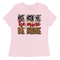 Bubblegum Pink be mine be mine be mine Ladies Tee - AdoDesignShop