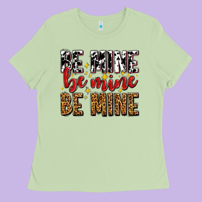 Be Mine Be Mine Be Mine Ladies Tee Designed By Adodesignshop
