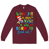Burgundy why fit in when you were born to stand out Long Sleeve Tee - LillyAllenDesigns