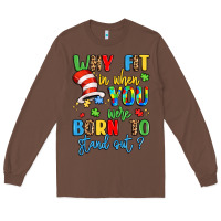 Chestnut why fit in when you were born to stand out Long Sleeve Tee - LillyAllenDesigns