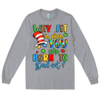 Heather Grey why fit in when you were born to stand out Long Sleeve Tee - LillyAllenDesigns