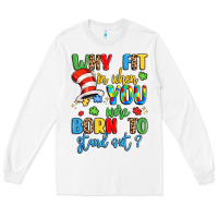 White why fit in when you were born to stand out Long Sleeve Tee - LillyAllenDesigns