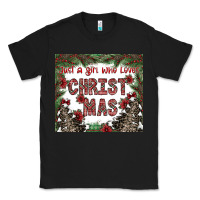 Black just a girl who loves christmas Classic Tee - CowhideDigitalArt