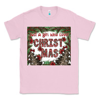 Bubblegum Pink just a girl who loves christmas Classic Tee - CowhideDigitalArt