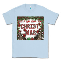 Dusty Blue just a girl who loves christmas Classic Tee - CowhideDigitalArt
