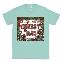 Seafoam just a girl who loves christmas Classic Tee - CowhideDigitalArt