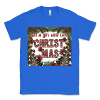 True Royal just a girl who loves christmas Classic Tee - CowhideDigitalArt