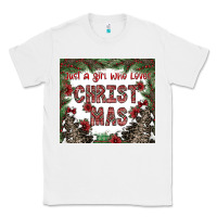 White just a girl who loves christmas Classic Tee - CowhideDigitalArt