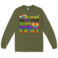 Army Green be careful who you hate it could be someone you Long Sleeve Tee - LillyAllenDesigns